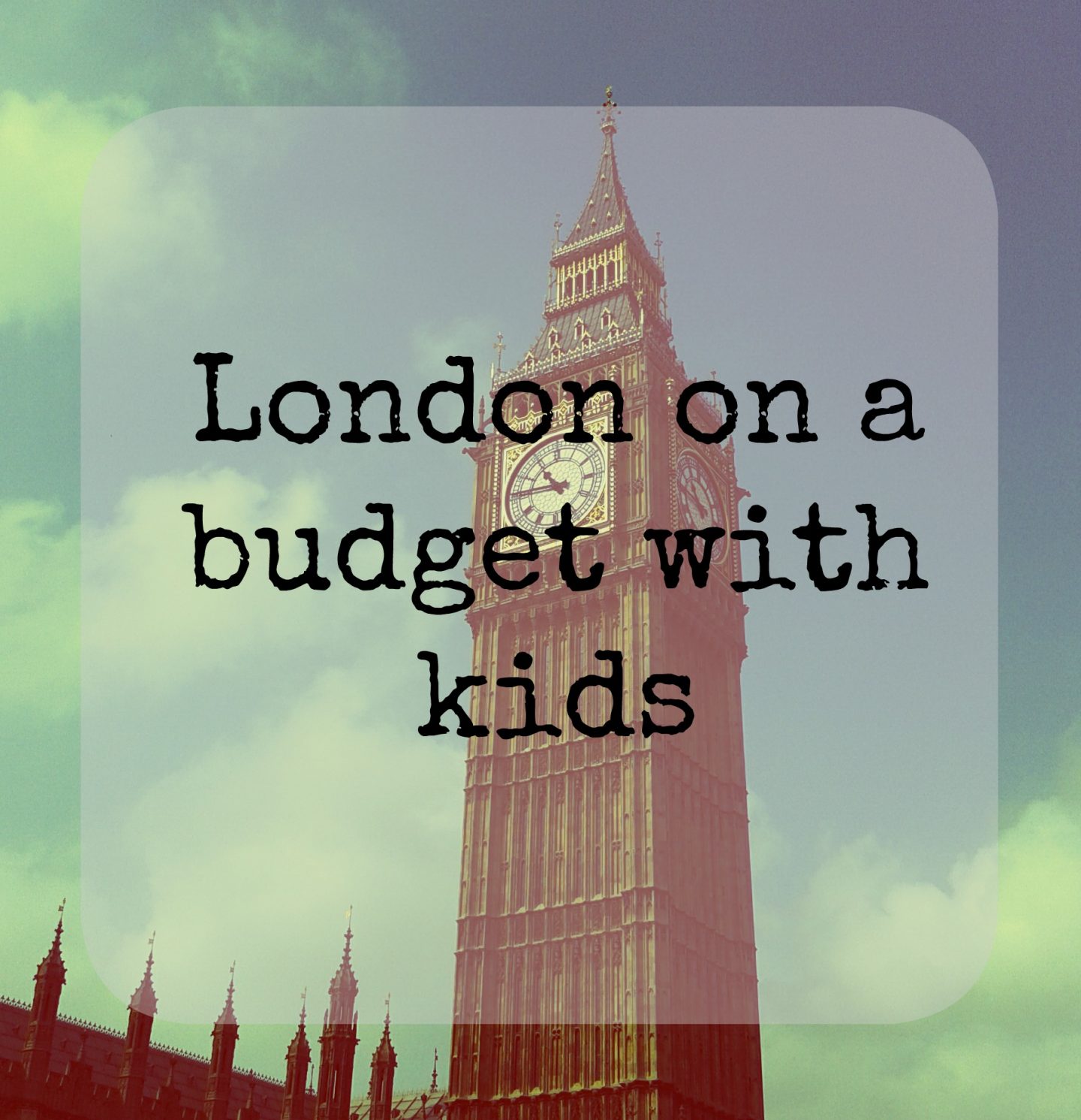 London on a budget with kids